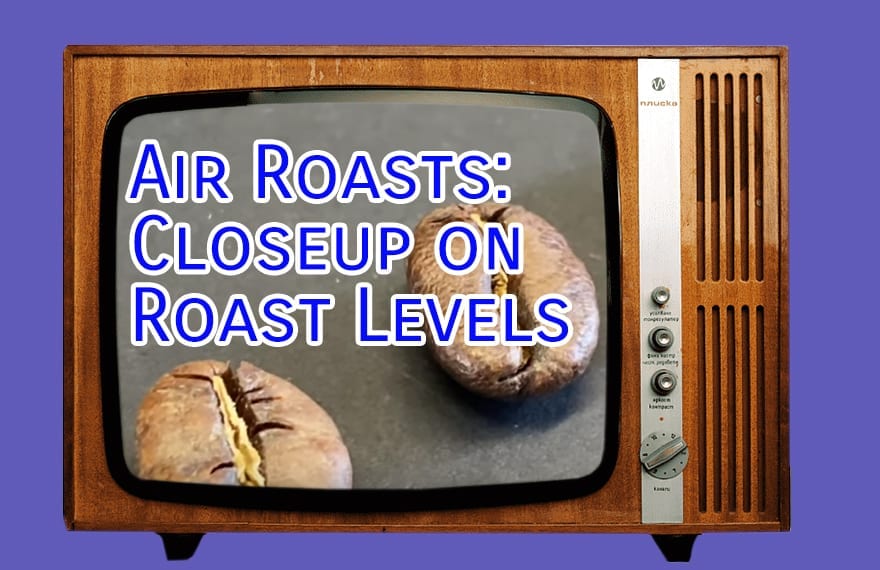 Air Roasts - Closeup on Roast Levels